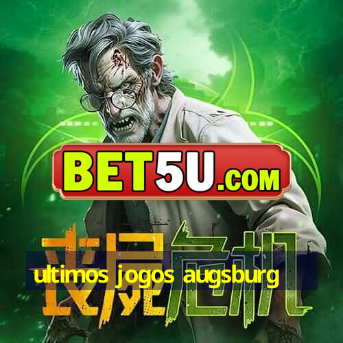 ultimos jogos augsburg